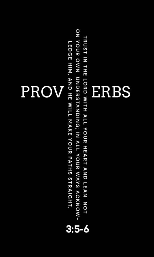Proverbs 3:5-6 shirt  “Trust in the Lord with all your heart, And lean not on your own understanding; In all your ways acknowledge Him, And He shall direct your paths.”